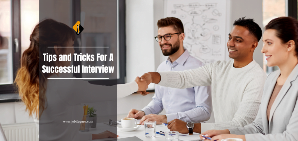 Tips and Tricks For A Successful Interview
