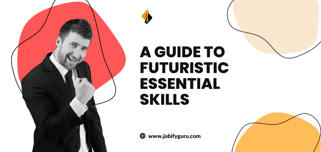 A Guide To Futuristic Essential Skills